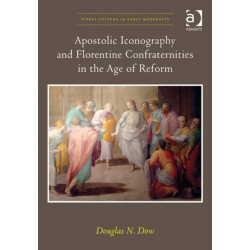Apostolic Iconography and Florentine Confraternities in the Age of Reform
