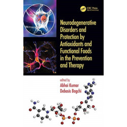 Antioxidants and Functional Foods for Neurodegenerative Disorders: Uses in Prevention and Therapy