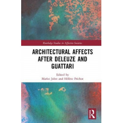 Architectural Affects after Deleuze and Guattari