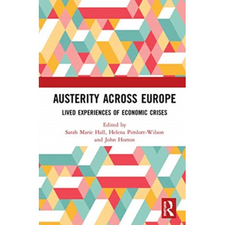 Austerity Across Europe: Lived Experiences of Economic Crises