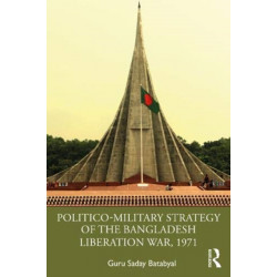 Politico-Military Strategy of the Bangladesh Liberation War, 1971