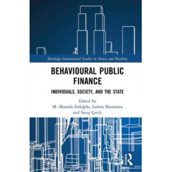 Behavioural Public Finance: Individuals, Society, and the State