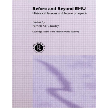 Before and Beyond EMU: Historical Lessons and Future Prospects