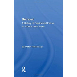 Betrayed: A History of Presidential Failure to Protect Black Lives