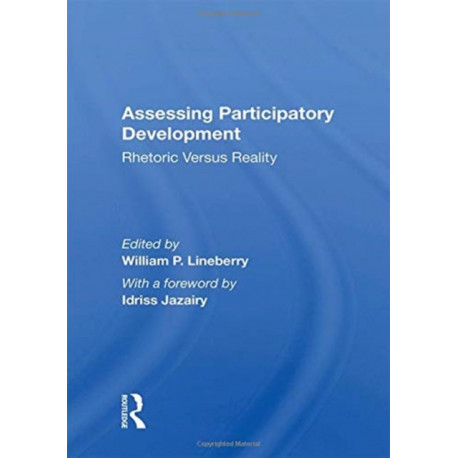 Assessing Participatory Development: Rhetoric Versus Reality