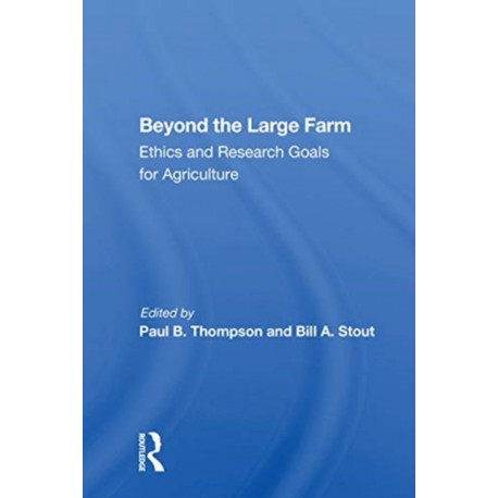 Beyond The Large Farm: Ethics And Research Goals For Agriculture