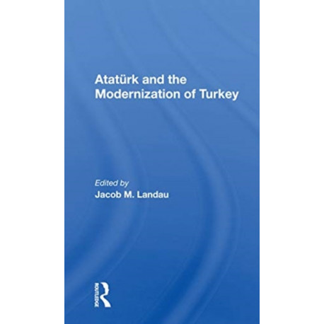 Ataturk And The Modernization Of Turkey