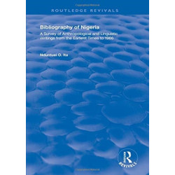 Bibliography of Nigeria: A Survey of Anthropological and Linguistic Writings form the Earliest Times to 1966