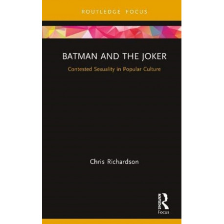 Batman and the Joker: Contested Sexuality in Popular Culture