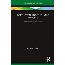 Beethoven and the Lyric Impulse: Essays on Beethoven Song