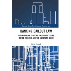 Banking Bailout Law: A Comparative Study of the United States, United Kingdom and the European Union