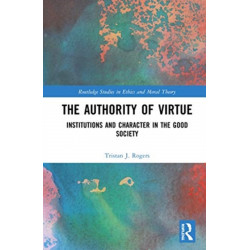 The Authority of Virtue: Institutions and Character in the Good Society