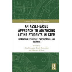 An Asset-Based Approach to Advancing Latina Students in STEM: Increasing Resilience, Participation, and Success