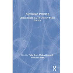 Australian Policing: Critical Issues in 21st Century Police Practice