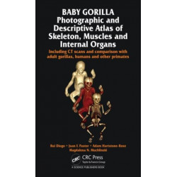 Baby Gorilla: Photographic and Descriptive Atlas of Skeleton, Muscles and Internal Organs
