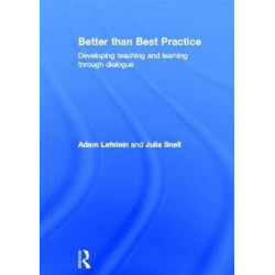 Better than Best Practice: Developing teaching and learning through dialogue
