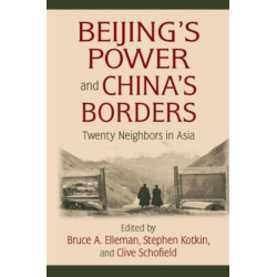 Beijing's Power and China's Borders: Twenty Neighbors in Asia