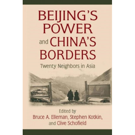 Beijing's Power and China's Borders: Twenty Neighbors in Asia