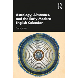 Astrology, Almanacs, and the Early Modern English Calendar