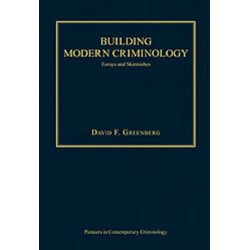 Building Modern Criminology: Forays and Skirmishes
