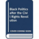 Black Politics after the Civil Rights Revolution