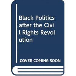Black Politics after the Civil Rights Revolution
