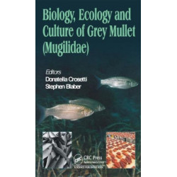 Biology, Ecology and Culture of Grey Mullets (Mugilidae)