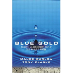 Blue Gold: The Battle Against Corporate Theft of the World's Water