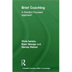 Brief Coaching: A Solution Focused Approach