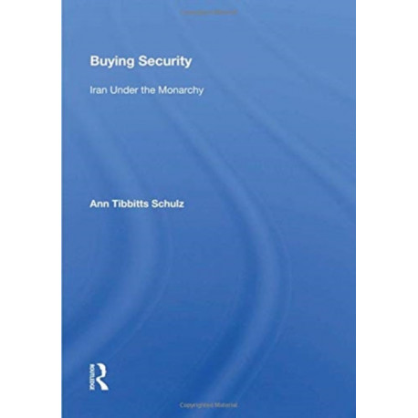 Buying Security: Iran Under The Monarchy