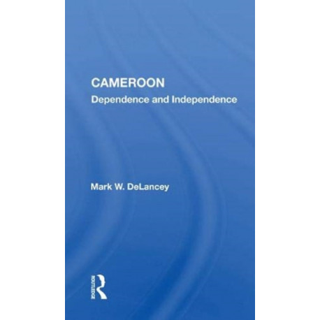 Cameroon: Dependence and Independence