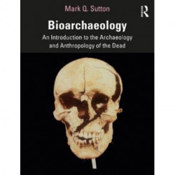 Bioarchaeology: An Introduction to the Archaeology and Anthropology of the Dead