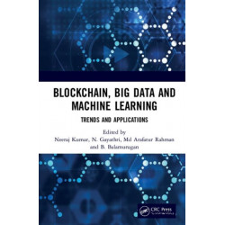 Blockchain, Big Data and Machine Learning: Trends and Applications