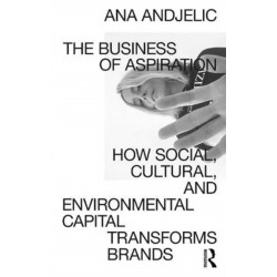 The Business of Aspiration: How Social, Cultural, and Environmental Capital Changes Brands