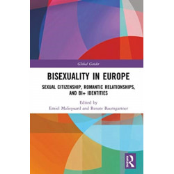Bisexuality in Europe: Sexual Citizenship, Romantic Relationships, and Bi+ Identities