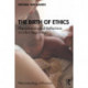 The Birth of Ethics: Phenomenological Reflections on Life’s Beginnings