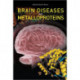 Brain Diseases and Metalloproteins