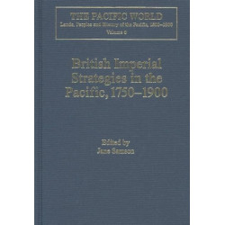 British Imperial Strategies in the Pacific, 1750-1900