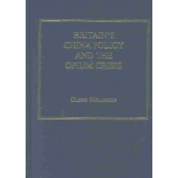 Britain's China Policy and the Opium Crisis: Balancing Drugs, Violence and National Honour, 1833–1840