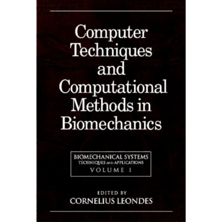 Biomechanical Systems: Techniques and Applications, Volume I: Computer Techniques and Computational Methods in Biomechanics