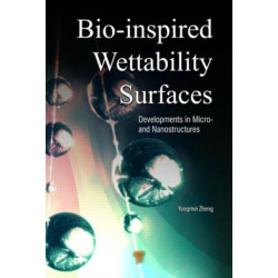 Bio-Inspired Wettability Surfaces: Developments in Micro- and Nanostructures