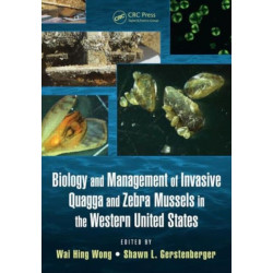 Biology and Management of Invasive Quagga and Zebra Mussels in the Western United States