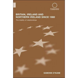 Britain, Ireland and Northern Ireland since 1980: The Totality of Relationships