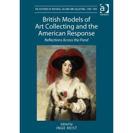 British Models of Art Collecting and the American Response: Reflections Across the Pond