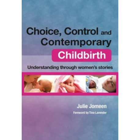 Choice, Control and Contemporary Childbirth: Understanding Through Women's Stories