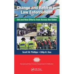Change and Reform in Law Enforcement: Old and New Efforts from Across the Globe