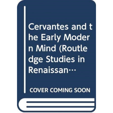 Cervantes and the Early Modern Mind