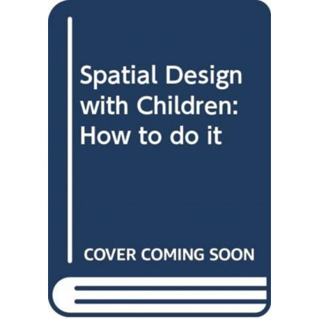 Spatial Design with Children: How to do it
