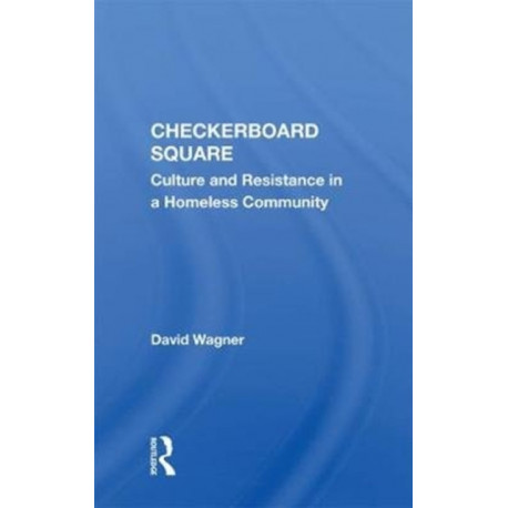 Checkerboard Square: Culture And Resistance In A Homeless Community