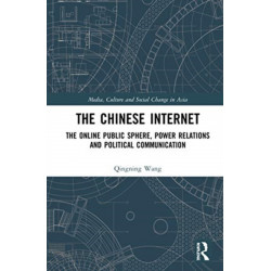The Chinese Internet: The Online Public Sphere, Power Relations and Political Communication